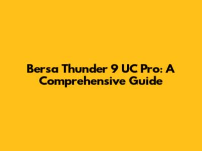 Bersa Thunder 9 UC Pro: A Comprehensive Guide