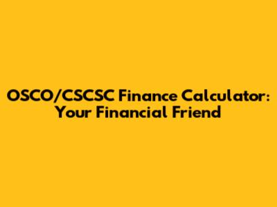 OSCO/CSCSC Finance Calculator: Your Financial Friend
