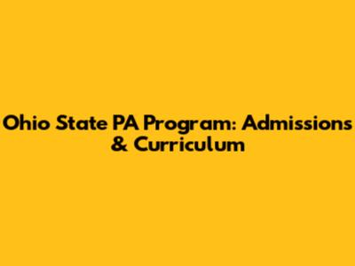 Ohio State PA Program: Admissions & Curriculum