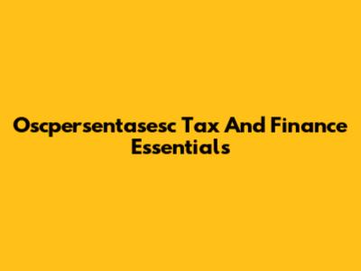 Oscpersentasesc Tax And Finance Essentials