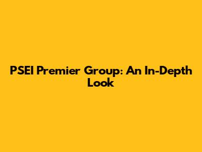 PSEI Premier Group: An In-Depth Look