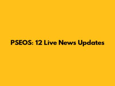 PSEOS: 12 Live News Updates