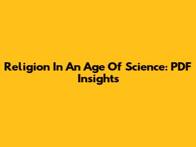 Religion In An Age Of Science: PDF Insights